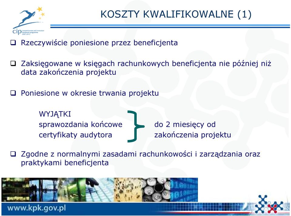 trwania projektu WYJĄTKI sprawozdania końcowe certyfikaty audytora do 2 miesięcy od