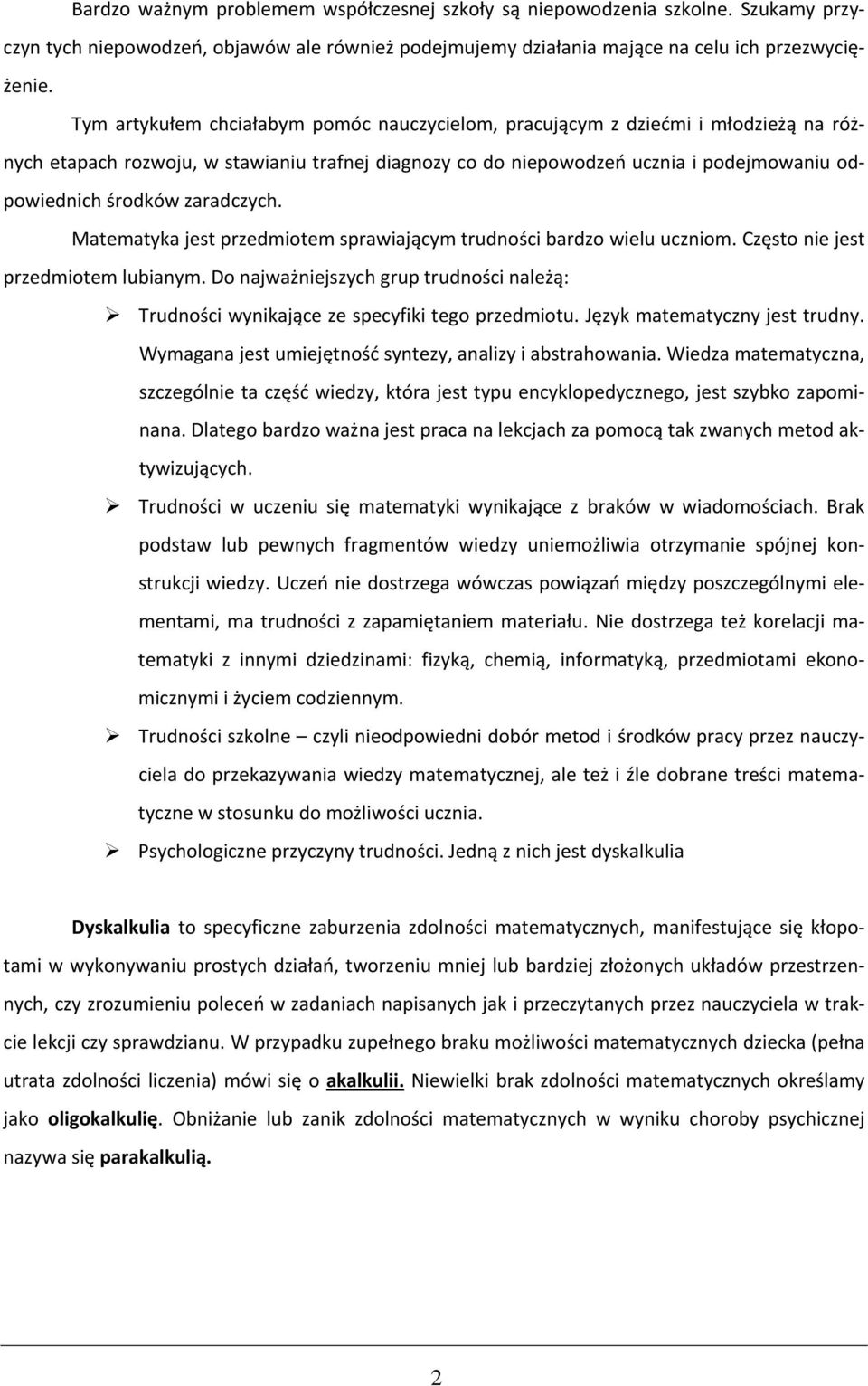 zaradczych. Matematyka jest przedmiotem sprawiającym trudności bardzo wielu uczniom. Często nie jest przedmiotem lubianym.