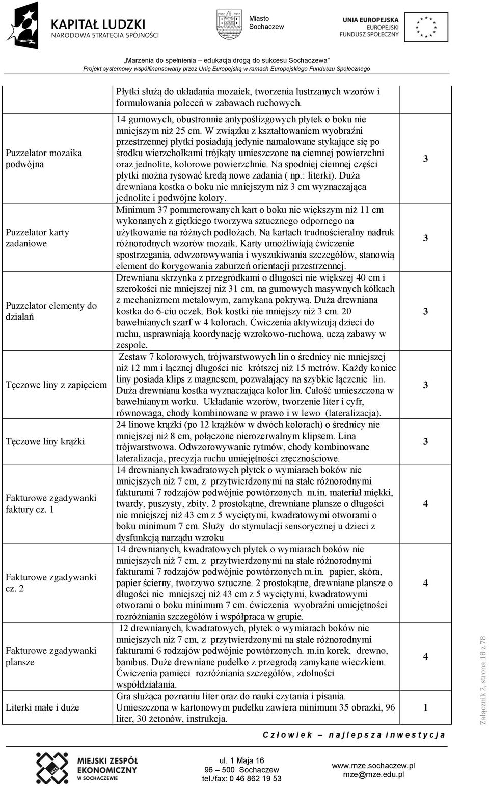 Fakturowe zgadywanki plansze Literki małe i duże Płytki służą do układania mozaiek, tworzenia lustrzanych wzorów i formułowania poleceń w zabawach ruchowych.