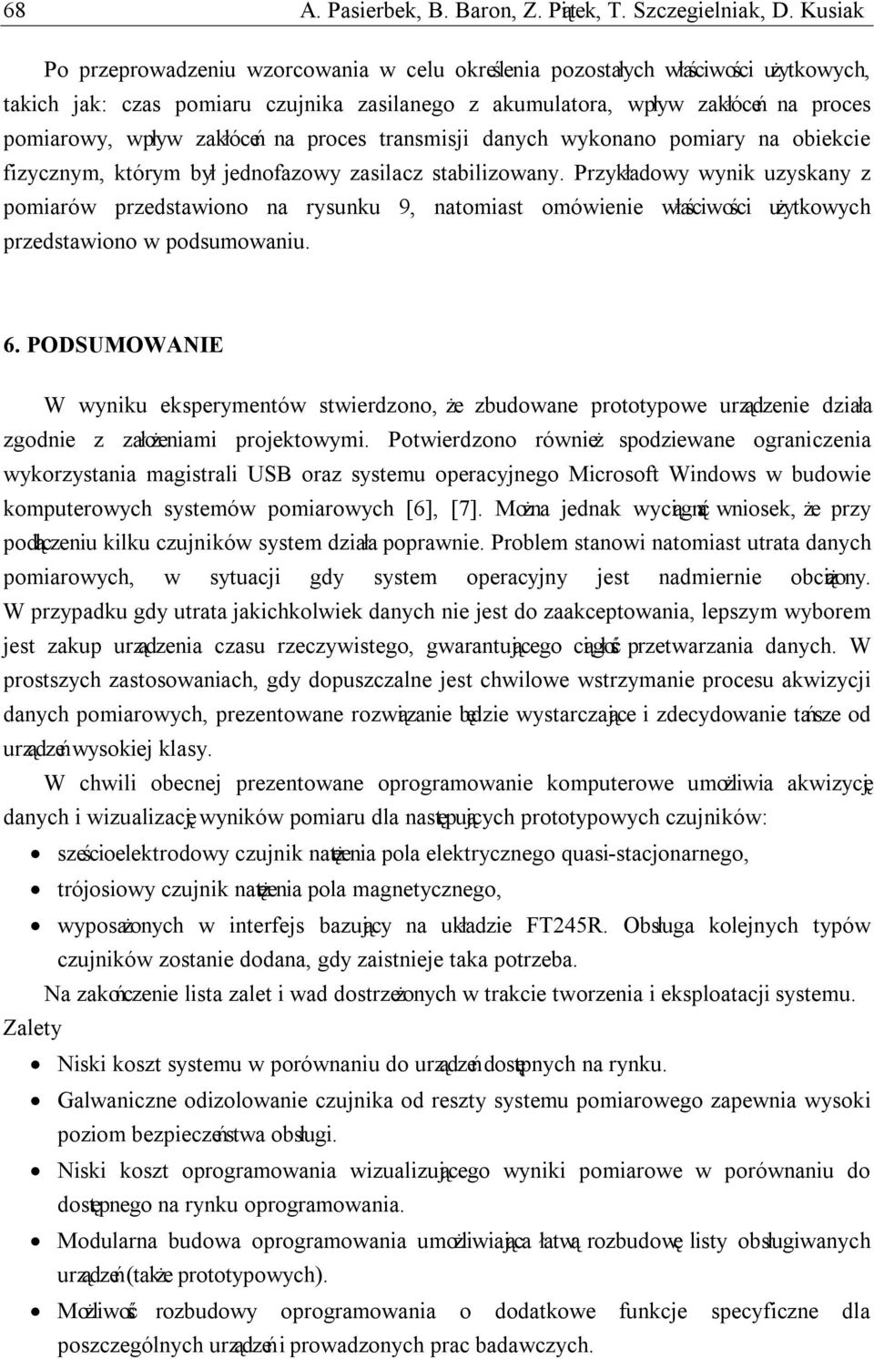 zakłóceń na proces transmisji danych wykonano pomiary na obiekcie fizycznym, którym był jednofazowy zasilacz stabilizowany.