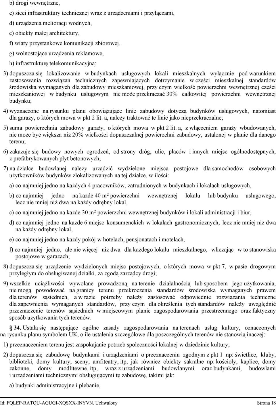 rozwiązań technicznych zapewniających dotrzymanie w części mieszkalnej standardów środowiska wymaganych dla zabudowy mieszkaniowej, przy czym wielkość powierzchni wewnętrznej części mieszkaniowej w