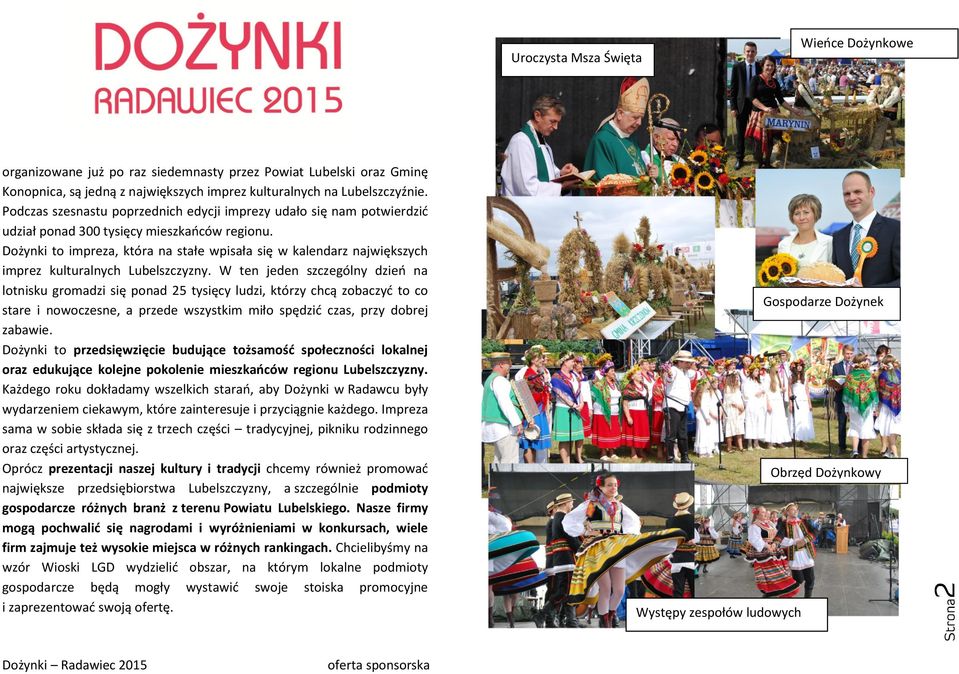 Dożynki to impreza, która na stałe wpisała się w kalendarz największych imprez kulturalnych Lubelszczyzny.