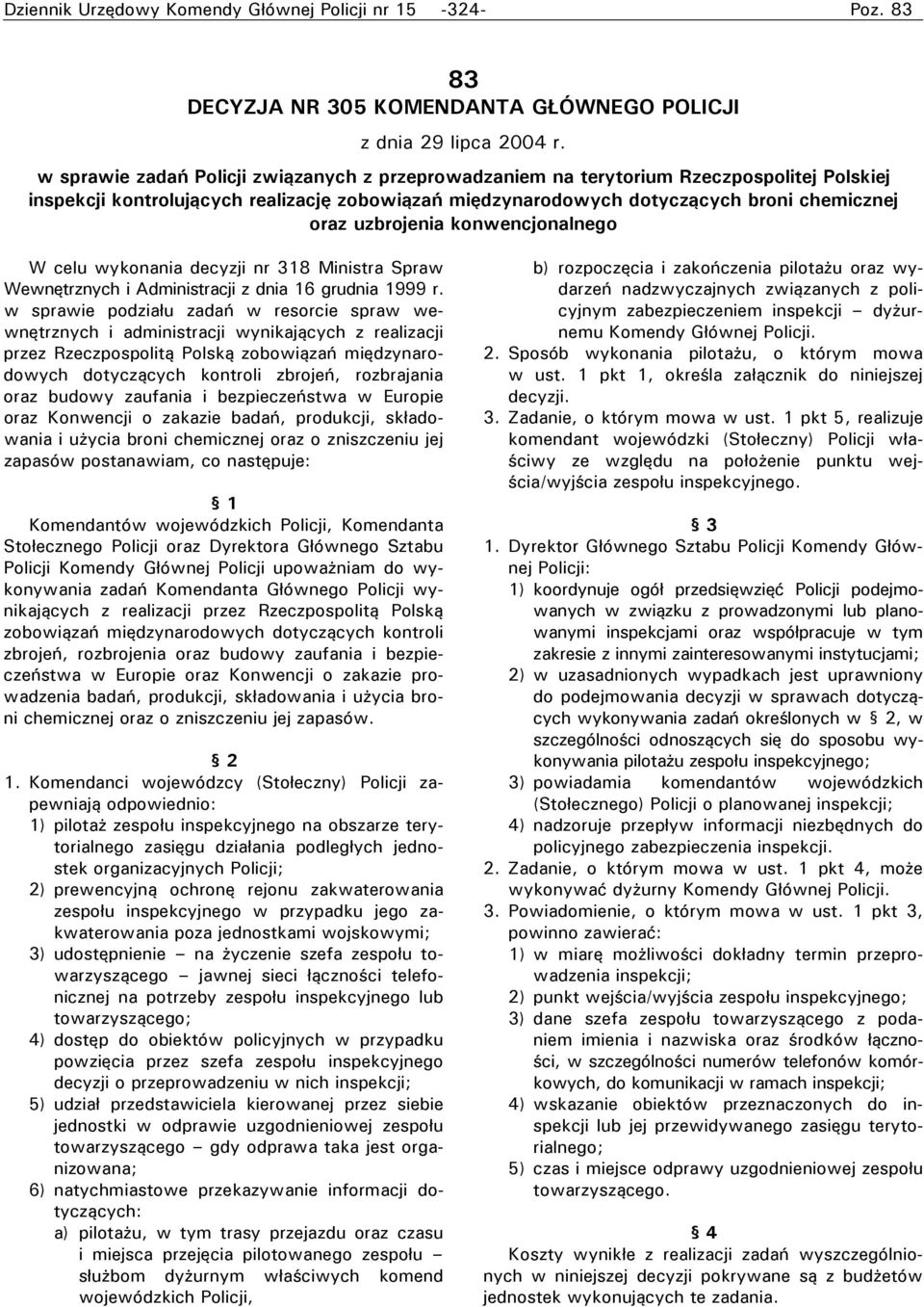 uzbrojenia konwencjonalnego W celu wykonania decyzji nr 318 Ministra Spraw Wewnętrznych i Administracji z dnia 16 grudnia 1999 r.