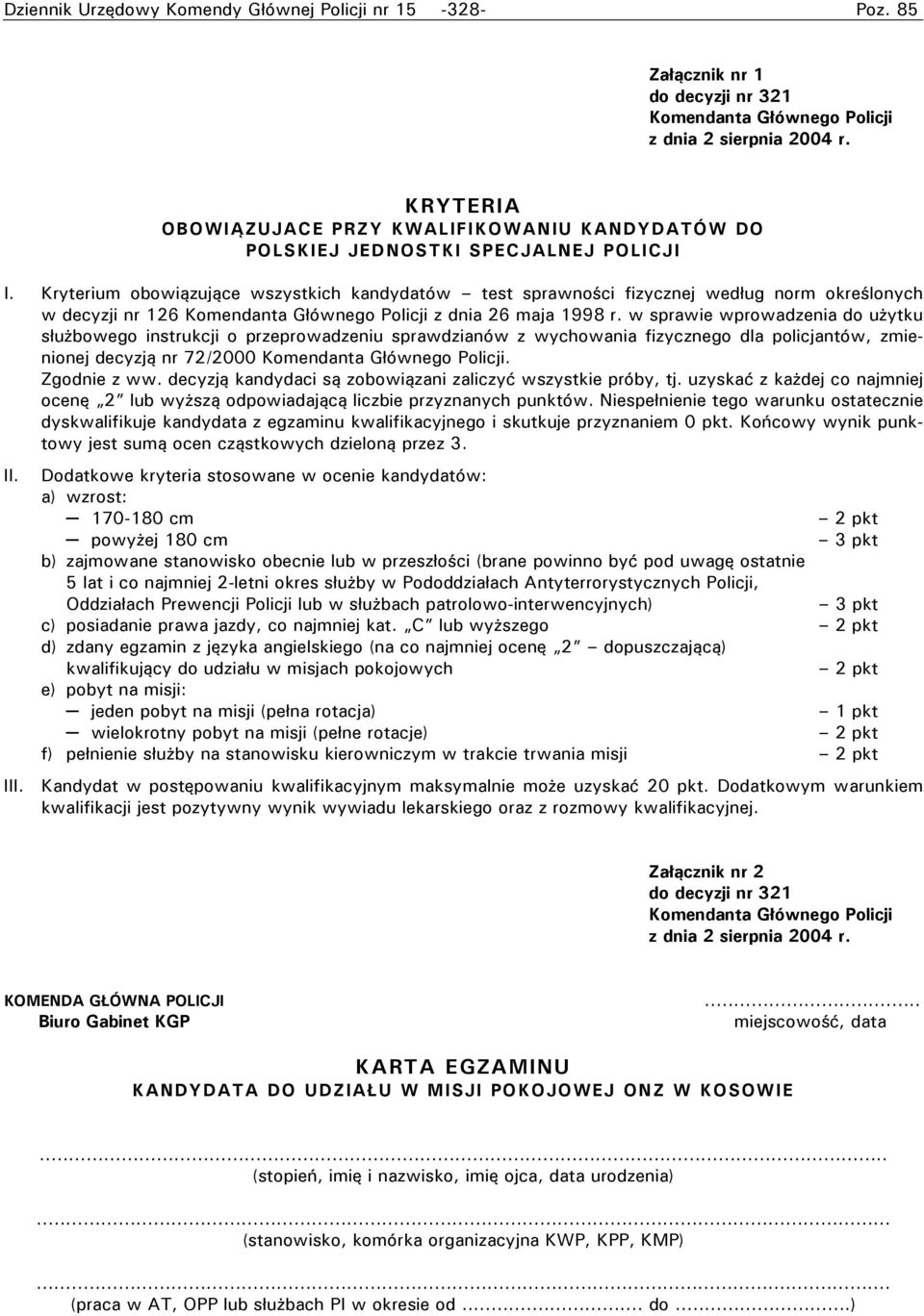 Kryterium obowiązujące wszystkich kandydatów test sprawności fizycznej według norm określonych w decyzji nr 126 Komendanta z dnia 26 maja 1998 r.