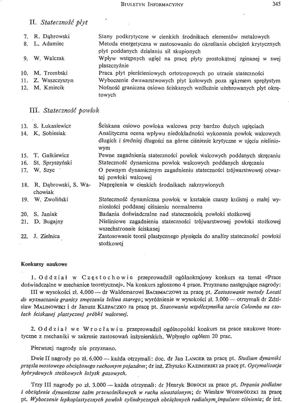 pnych ugię ć na pracę płyty prostoką tnej zginanej w swej płaszczyź nie Praca płyt pierś cieniowych ortotropowych po utracie statecznoś ci Wyboczenie dwuwarstwowych płyt kołowych poza zakresem sprę ż