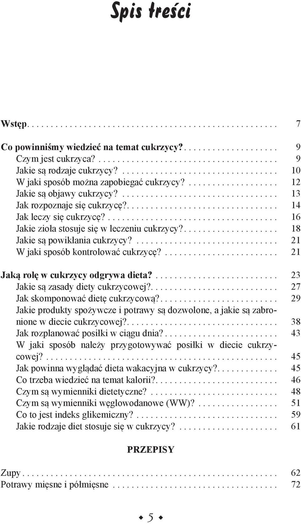 ... 21 Jaką rolę w cukrzycy odgrywa dieta?... 23 Jakie są zasady diety cukrzycowej?.... 27 Jak skomponować dietę cukrzycową?