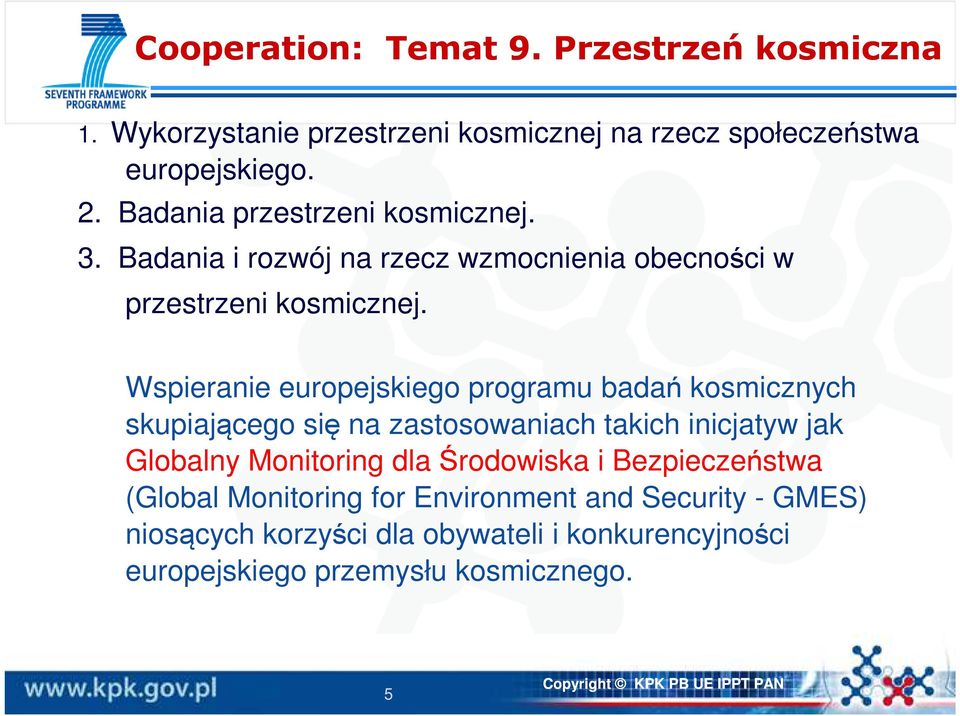 Wspieranie europejskiego programu badań kosmicznych skupiającego się na zastosowaniach takich inicjatyw jak Globalny Monitoring dla