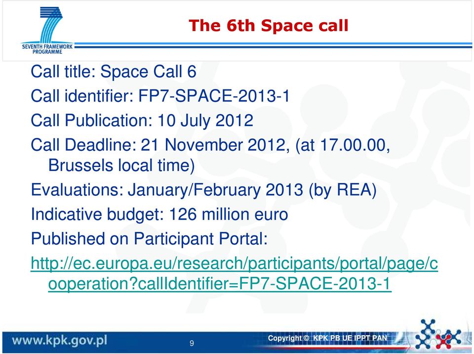 00, Brussels local time) Evaluations: January/February 2013 (by REA) Indicative budget: 126