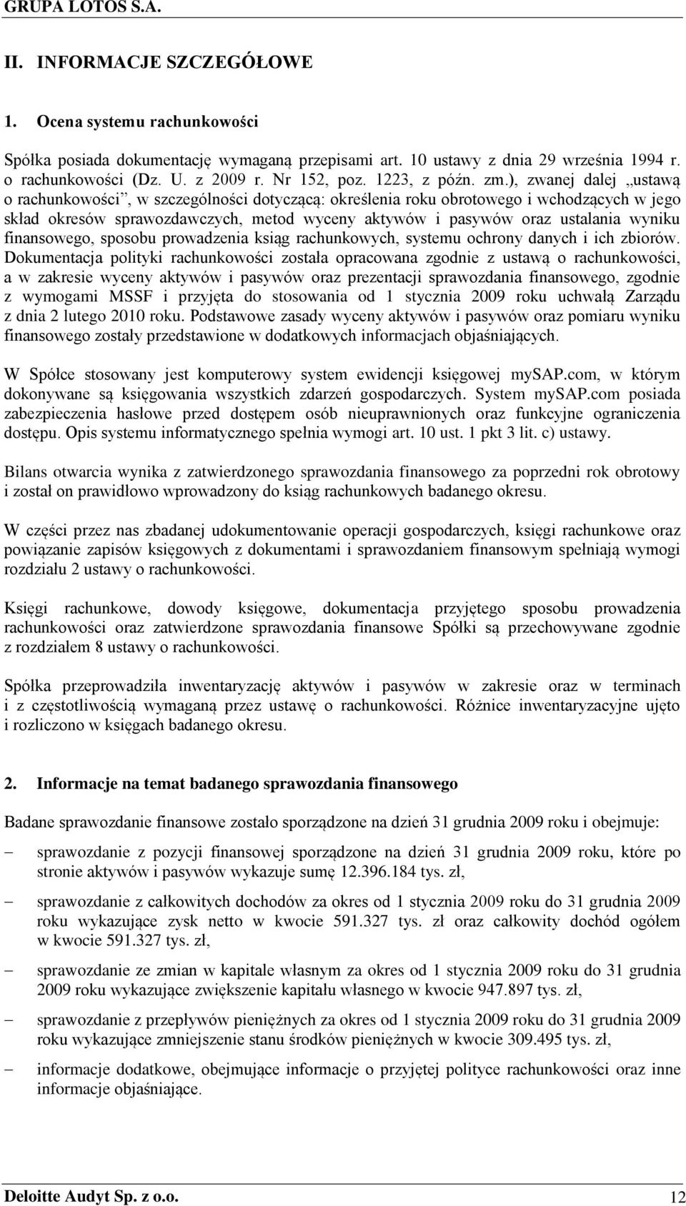 ), zwanej dalej ustawą o rachunkowości, w szczególności dotyczącą: określenia roku obrotowego i wchodzących w jego skład okresów sprawozdawczych, metod wyceny aktywów i pasywów oraz ustalania wyniku