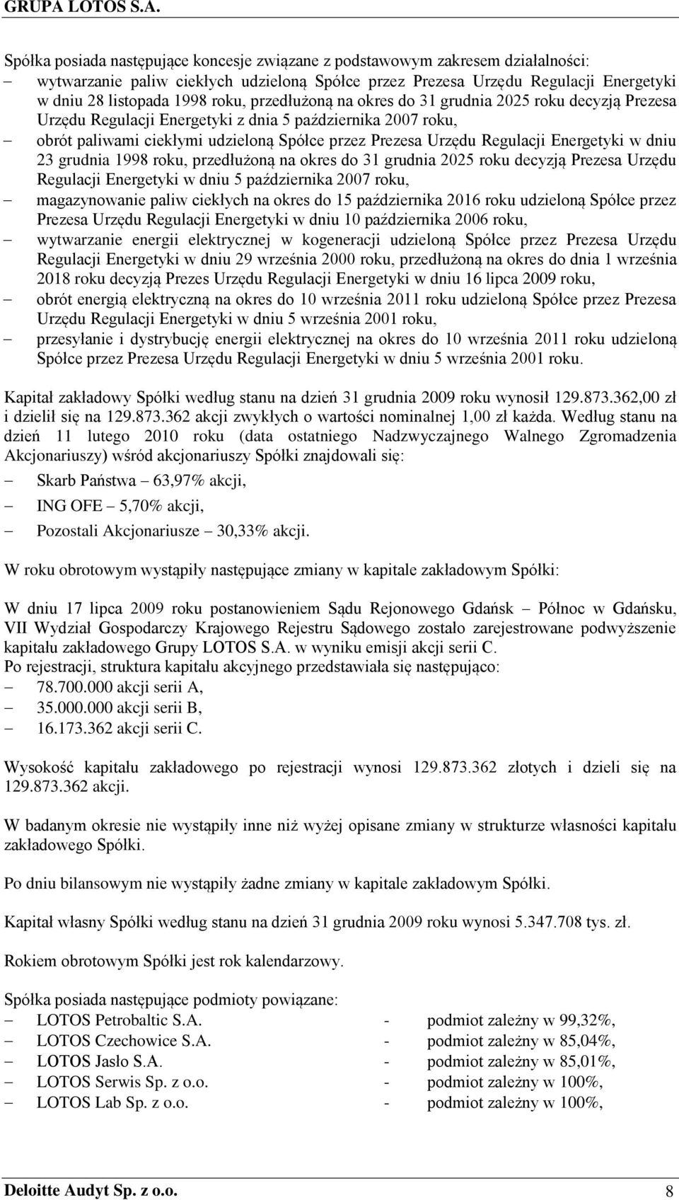 Energetyki w dniu 23 grudnia 1998 roku, przedłużoną na okres do 31 grudnia 2025 roku decyzją Prezesa Urzędu Regulacji Energetyki w dniu 5 października 2007 roku, magazynowanie paliw ciekłych na okres