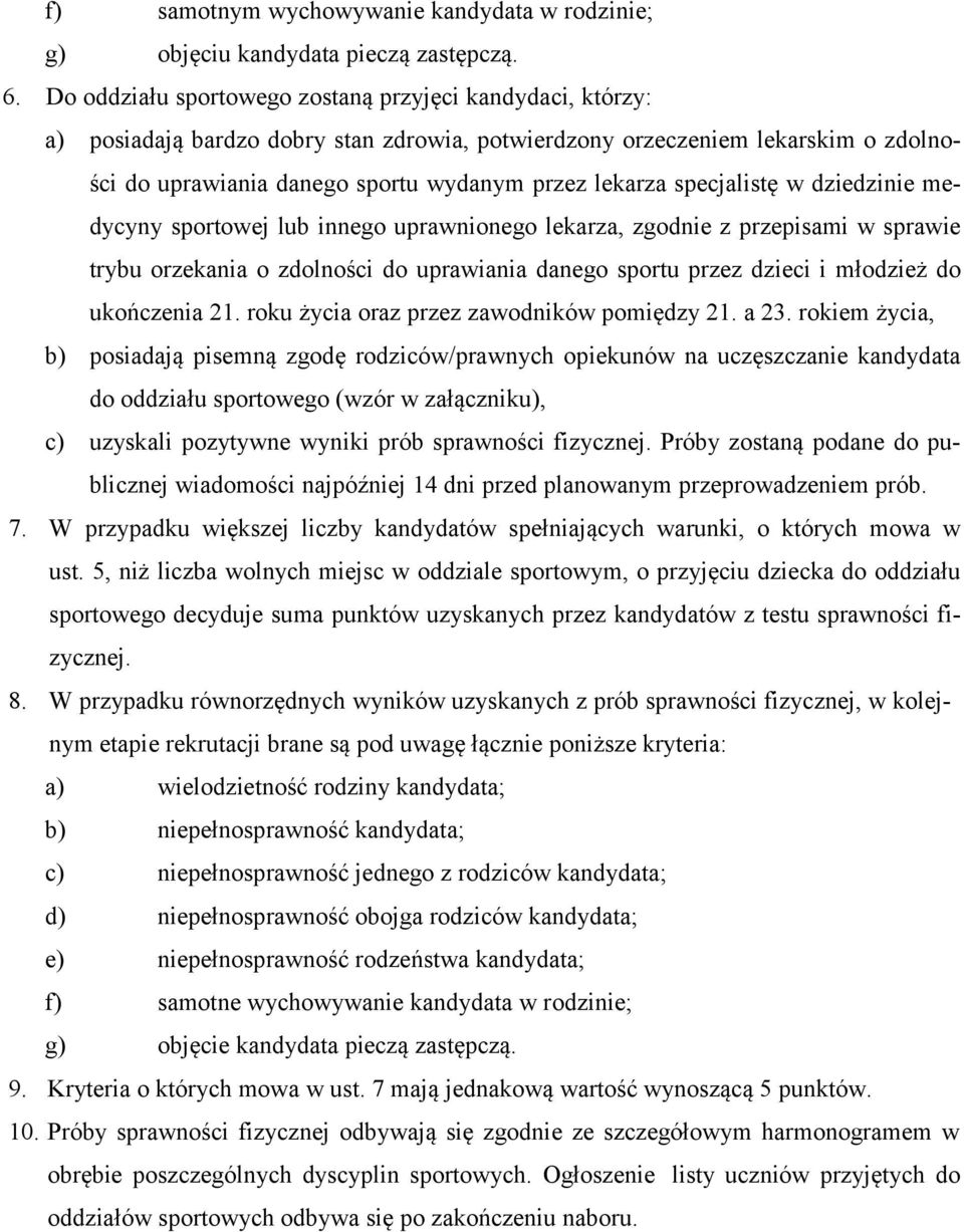 specjalistę w dziedzinie medycyny sportowej lub innego uprawnionego lekarza, zgodnie z przepisami w sprawie trybu orzekania o zdolności do uprawiania danego sportu przez dzieci i młodzież do