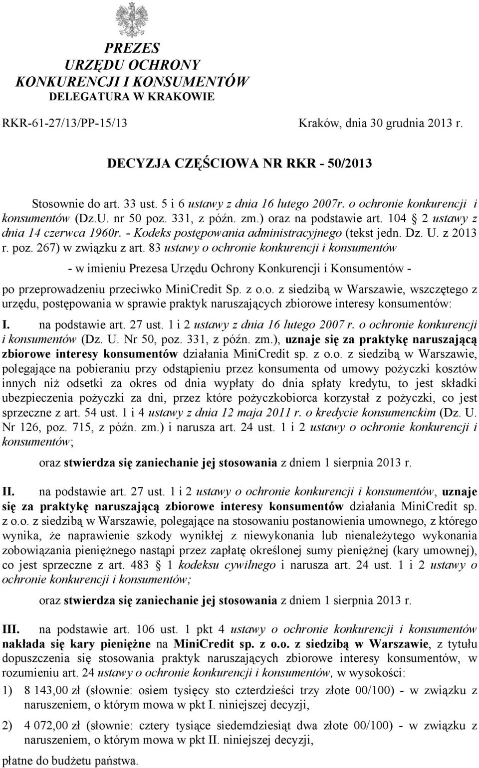 - Kodeks postępowania administracyjnego (tekst jedn. Dz. U. z 2013 r. poz. 267) w związku z art.