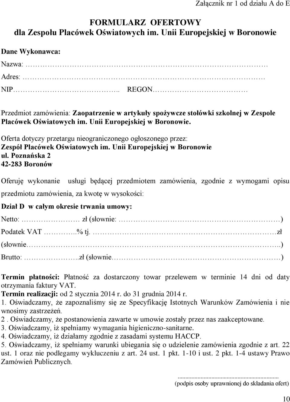 Oferta dotyczy przetargu nieograniczonego ogłoszonego przez: Zespół Placówek Oświatowych im. Unii Europejskiej w Boronowie ul.