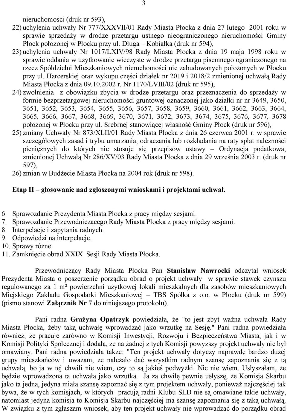 Długa Kobiałka (druk nr 594), 23) uchylenia uchwały Nr 1017/LXIV/98 Rady Miasta Płocka z dnia 19 maja 1998 roku w sprawie oddania w użytkowanie wieczyste w drodze przetargu pisemnego ograniczonego na
