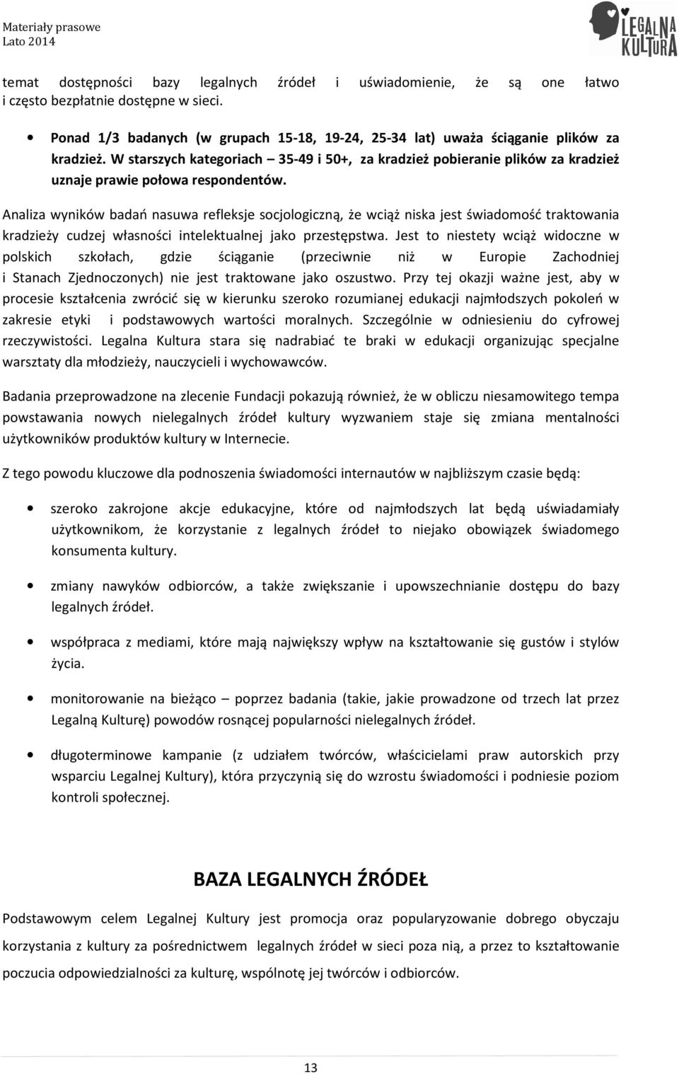 W starszych kategoriach 35-49 i 50+, za kradzież pobieranie plików za kradzież uznaje prawie połowa respondentów.