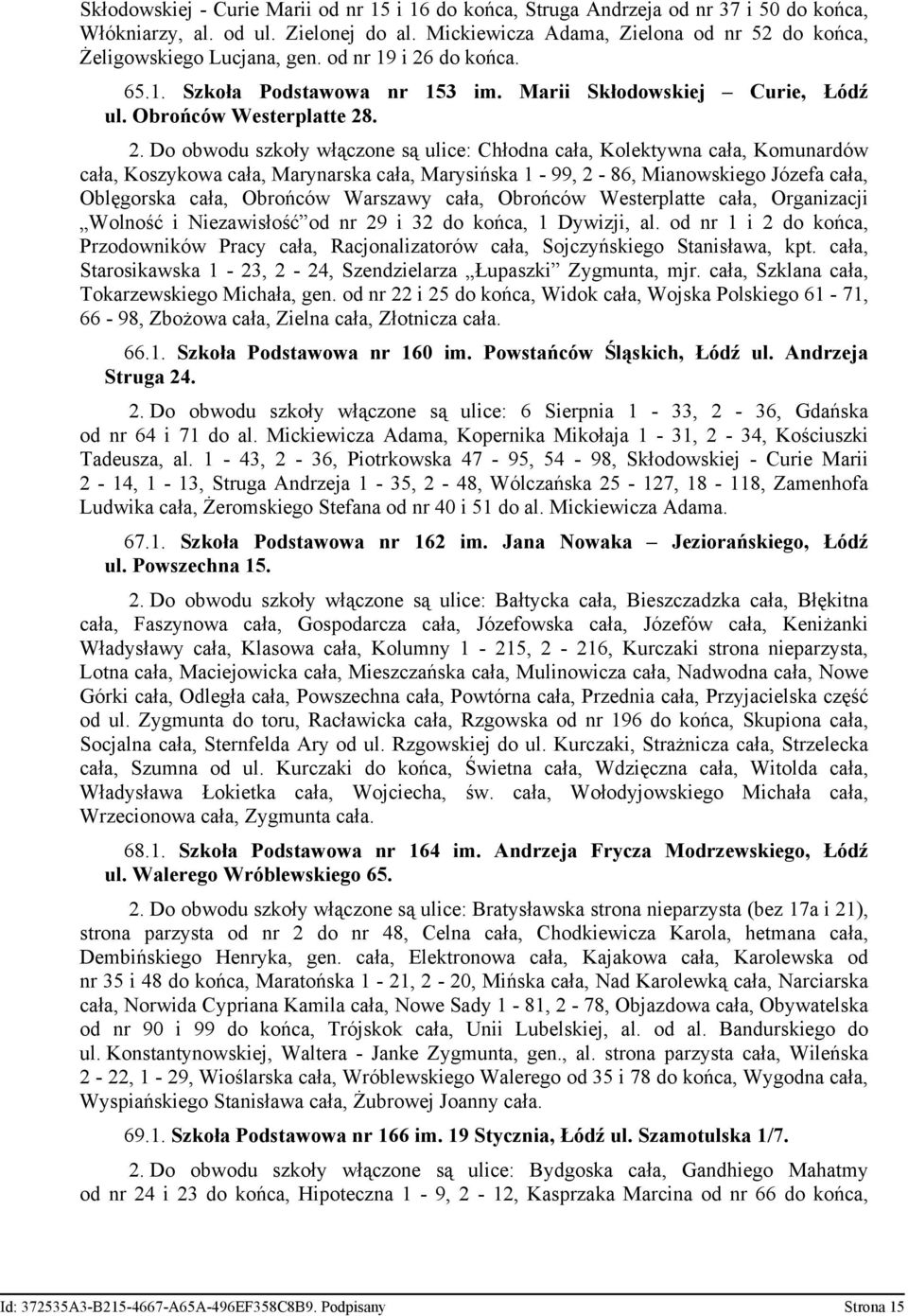 do końca. 65.1. Szkoła Podstawowa nr 153 im. Marii Skłodowskiej Curie, Łódź ul. Obrońców Westerplatte 28