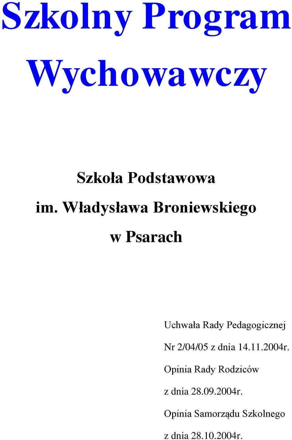 Pedagogicznej Nr 2/04/05 z dnia 14.11.2004r.