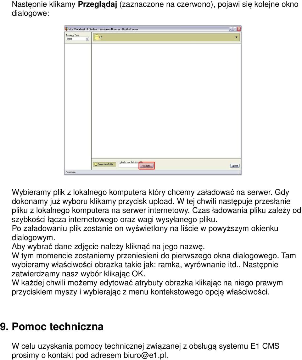 Czas ładowania pliku zależy od szybkości łącza internetowego oraz wagi wysyłanego pliku. Po załadowaniu plik zostanie on wyświetlony na liście w powyższym okienku dialogowym.