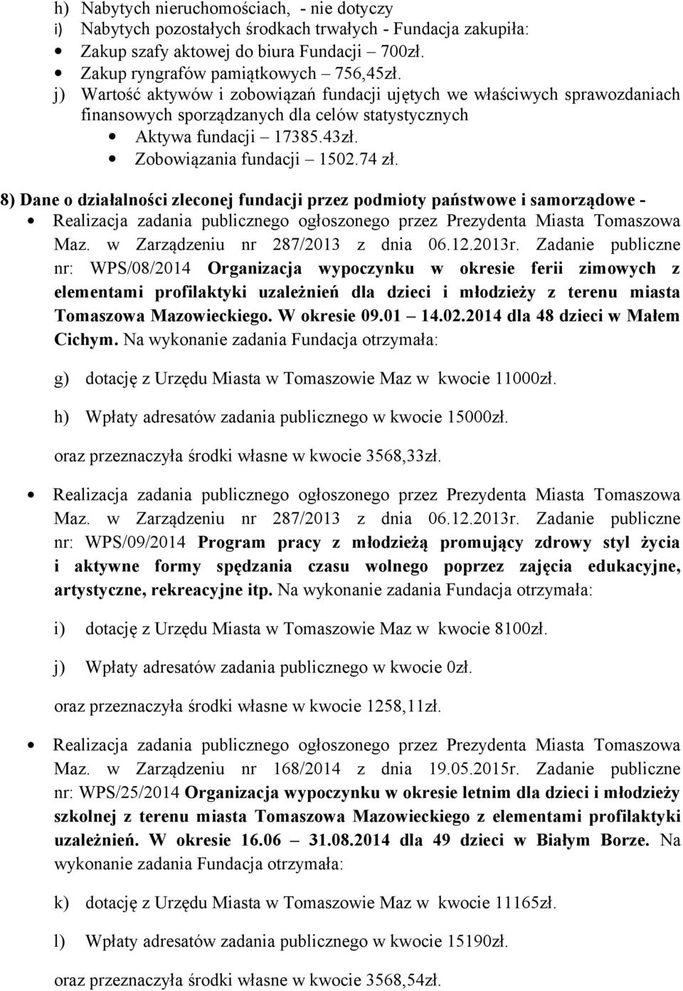 8) Dane o działalności zleconej fundacji przez podmioty państwowe i samorządowe - Maz. w Zarządzeniu nr 287/2013 z dnia 06.12.2013r.