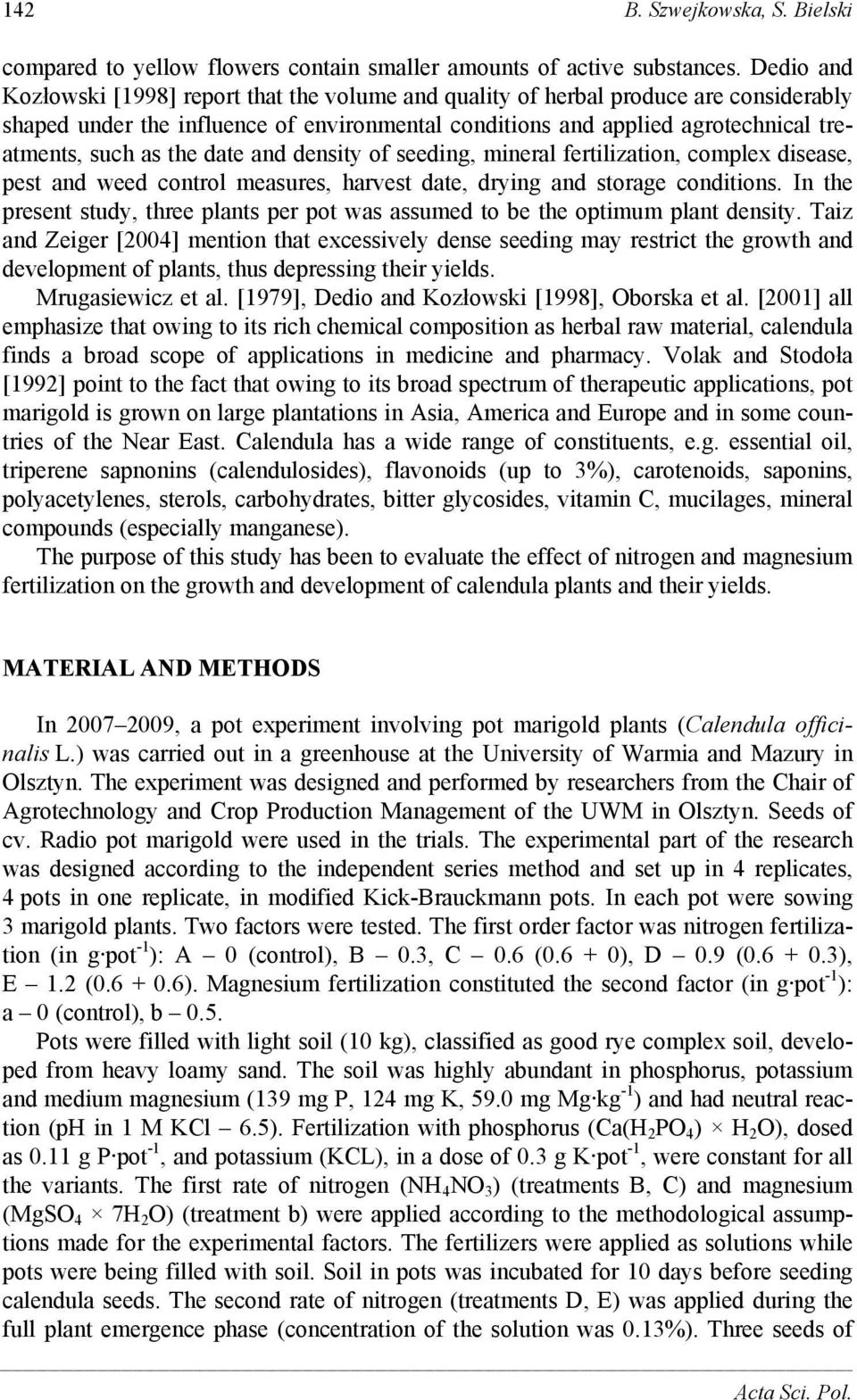 the date and density of seeding, mineral fertilization, complex disease, pest and weed control measures, harvest date, drying and storage conditions.