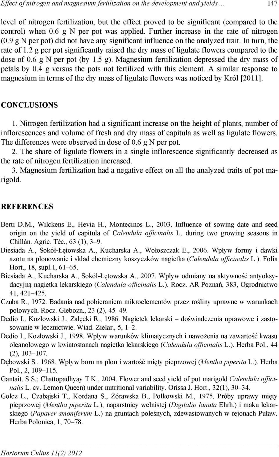 2 g per pot significantly raised the dry mass of ligulate flowers compared to the dose of 0.6 g N per pot (by 1.5 g). Magnesium fertilization depressed the dry mass of petals by 0.