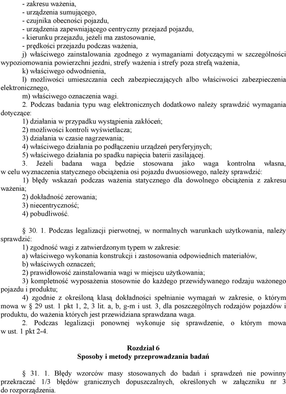 odwodnienia, l) możliwości umieszczania cech zabezpieczających albo właściwości zabezpieczenia elektronicznego, m) właściwego oznaczenia wagi. 2.