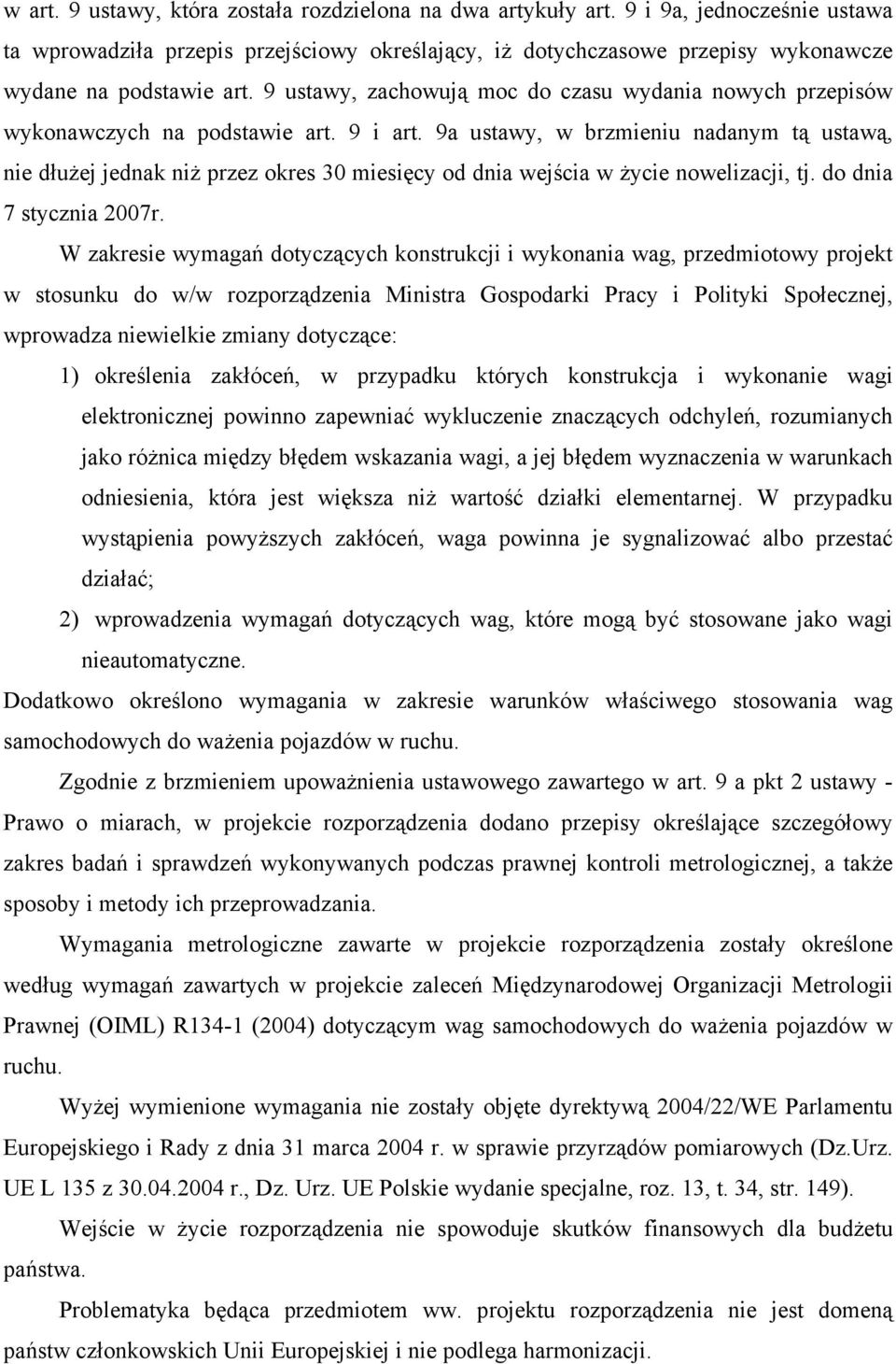 9 ustawy, zachowują moc do czasu wydania nowych przepisów wykonawczych na podstawie art. 9 i art.