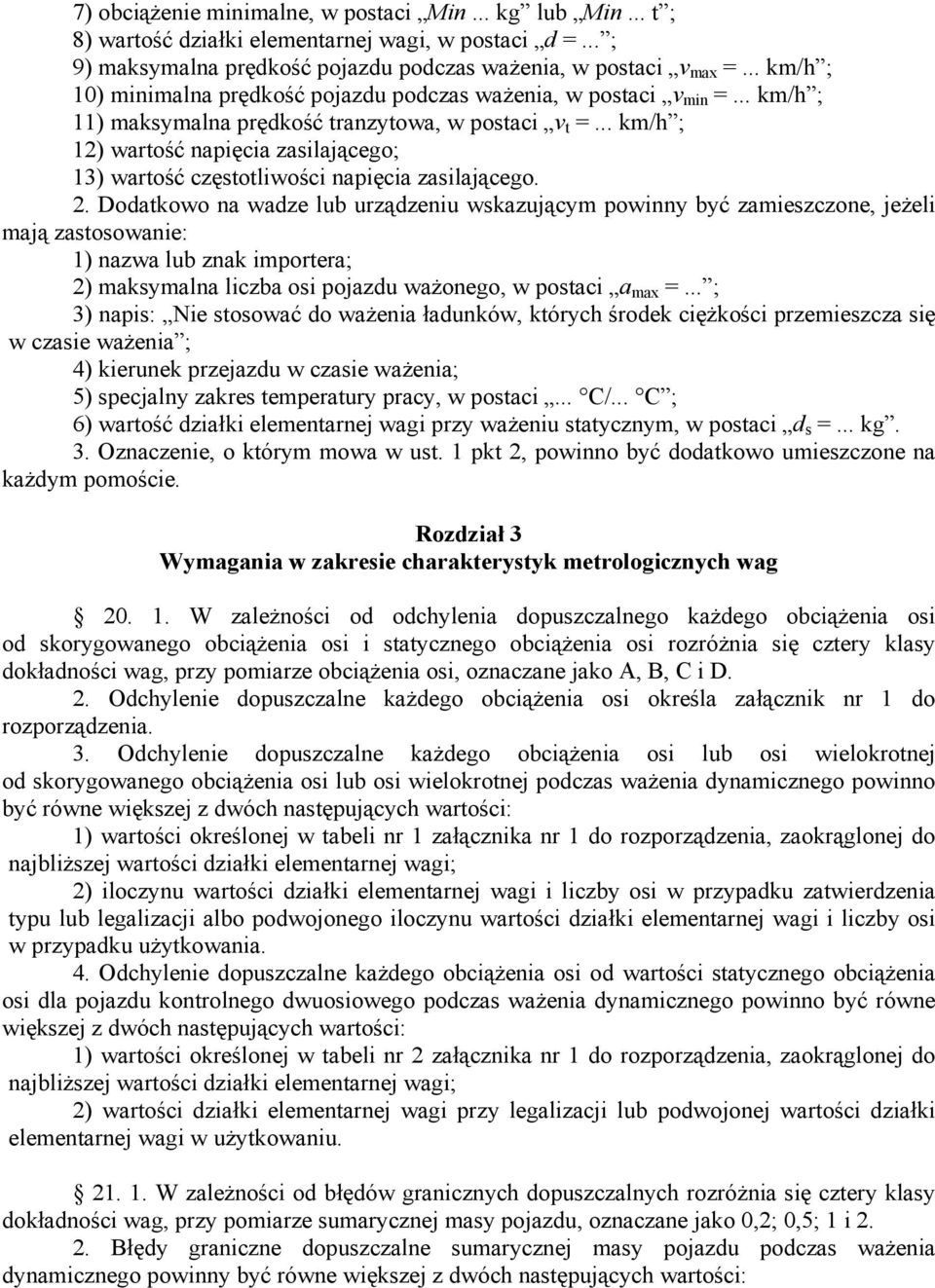 .. km/h ; 12) wartość napięcia zasilającego; 13) wartość częstotliwości napięcia zasilającego. 2.