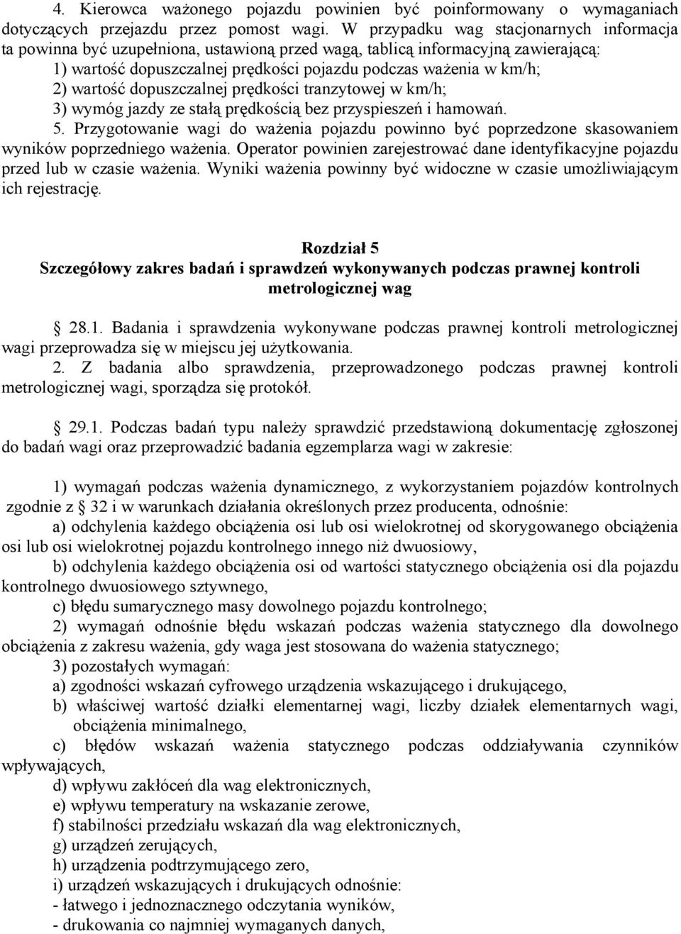 wartość dopuszczalnej prędkości tranzytowej w km/h; 3) wymóg jazdy ze stałą prędkością bez przyspieszeń i hamowań. 5.