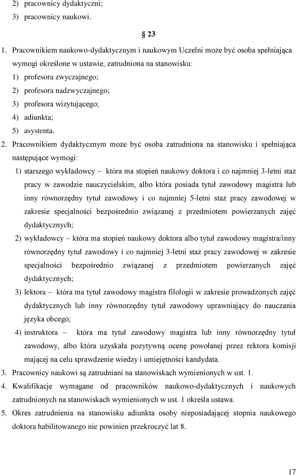 profesora wizytującego; 4) adiunkta; 5) asystenta. 2.