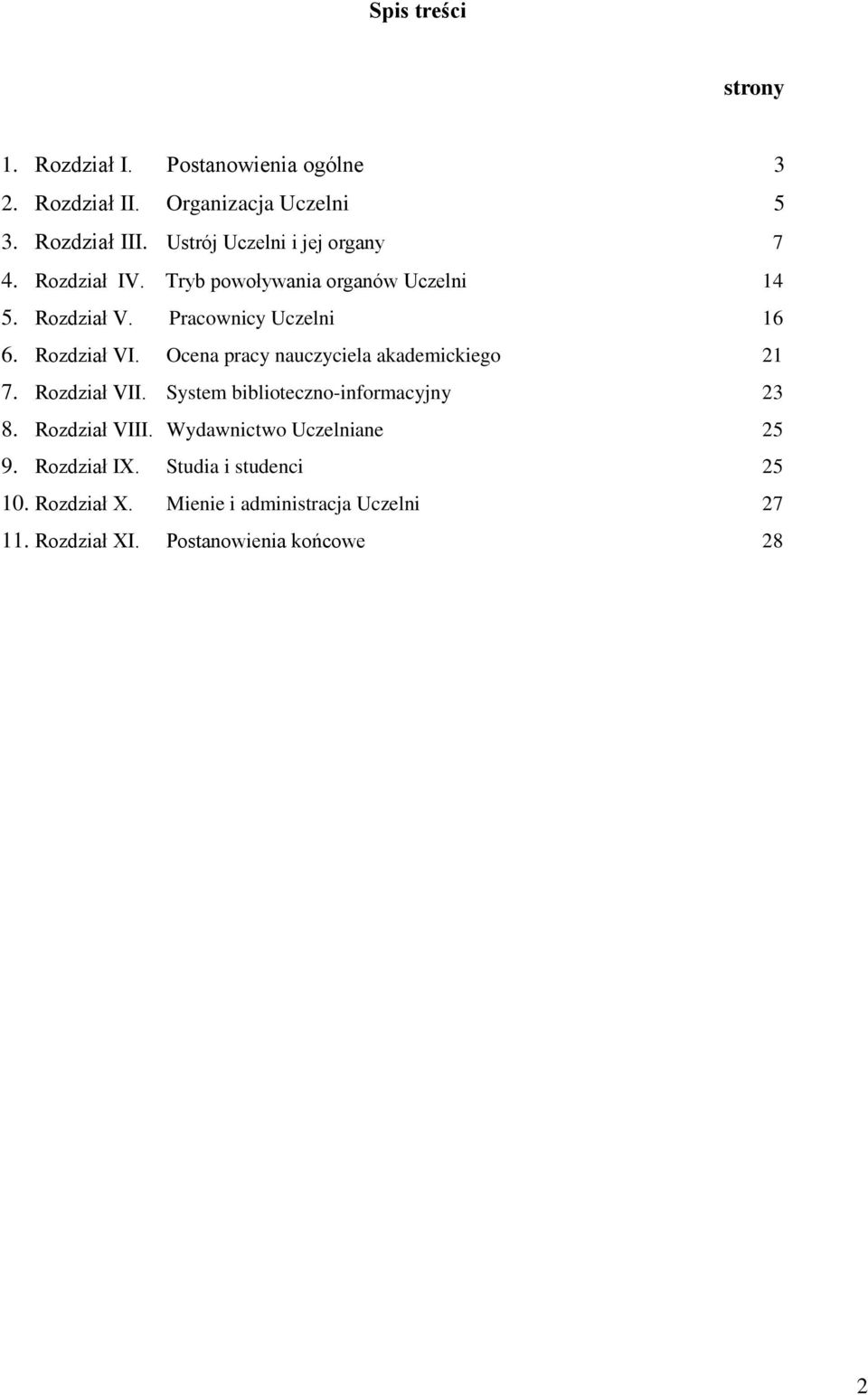 Rozdział VI. Ocena pracy nauczyciela akademickiego 21 7. Rozdział VII. System biblioteczno-informacyjny 23 8. Rozdział VIII.