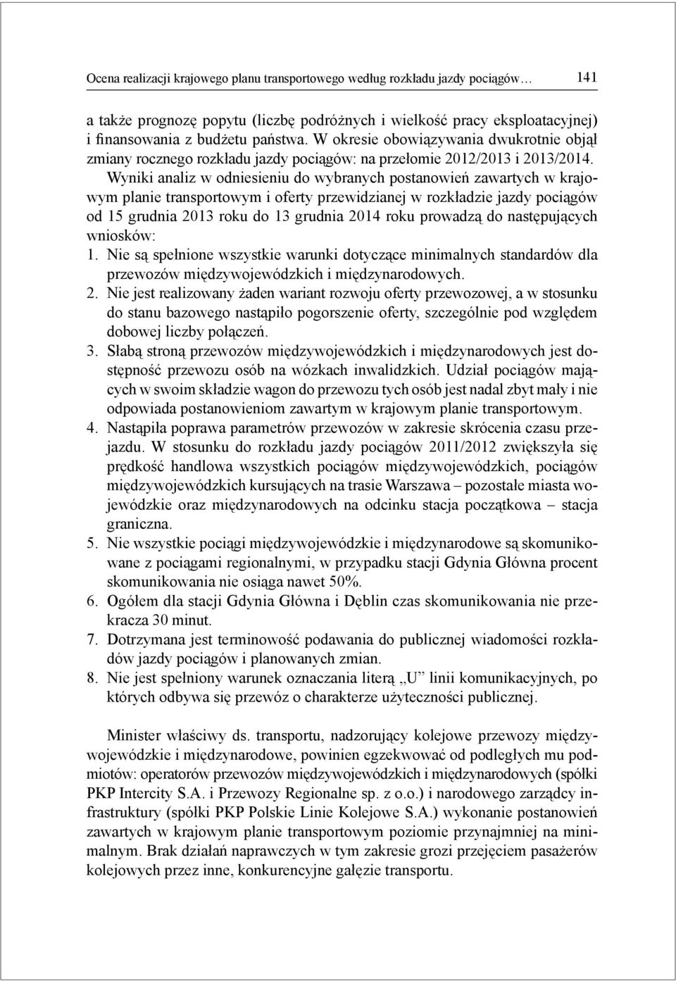 Wyniki analiz w odniesieniu do wybranych postanowień zawartych w krajowym planie transportowym i oferty przewidzianej w rozkładzie jazdy pociągów od 15 grudnia 2013 roku do 13 grudnia 2014 roku