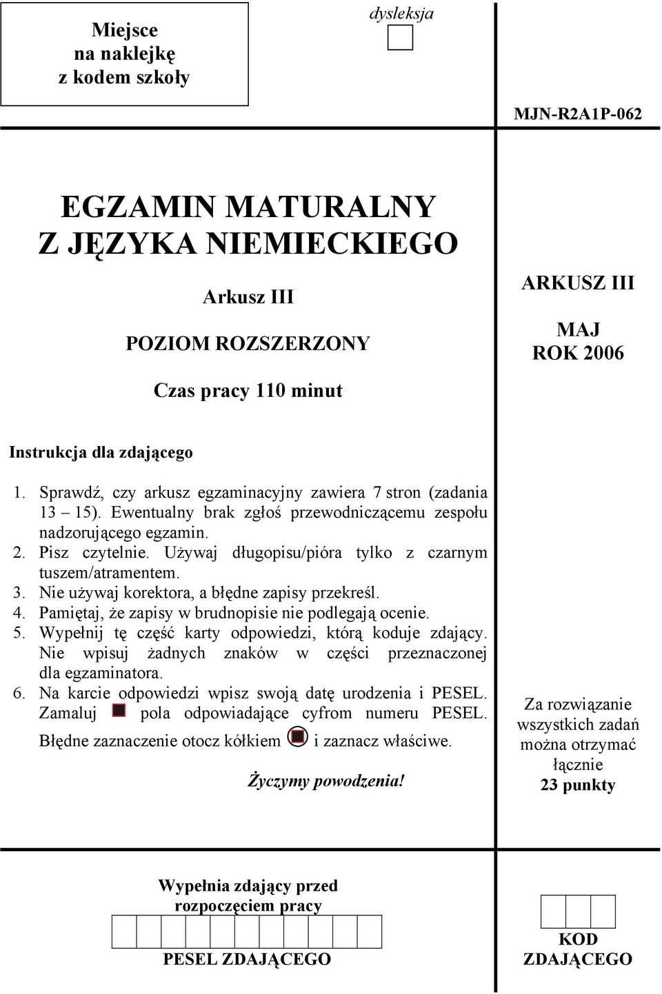 Używaj długopisu/pióra tylko z czarnym tuszem/atramentem. 3. Nie używaj korektora, a błędne zapisy przekreśl. 4. Pamiętaj, że zapisy w brudnopisie nie podlegają ocenie. 5.