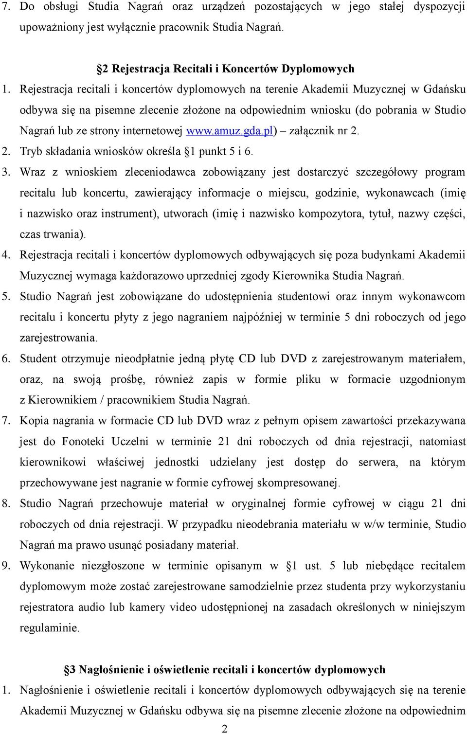 internetowej www.amuz.gda.pl) załącznik nr 2. 2. Tryb składania wniosków określa 1 punkt 5 i 6. 3.