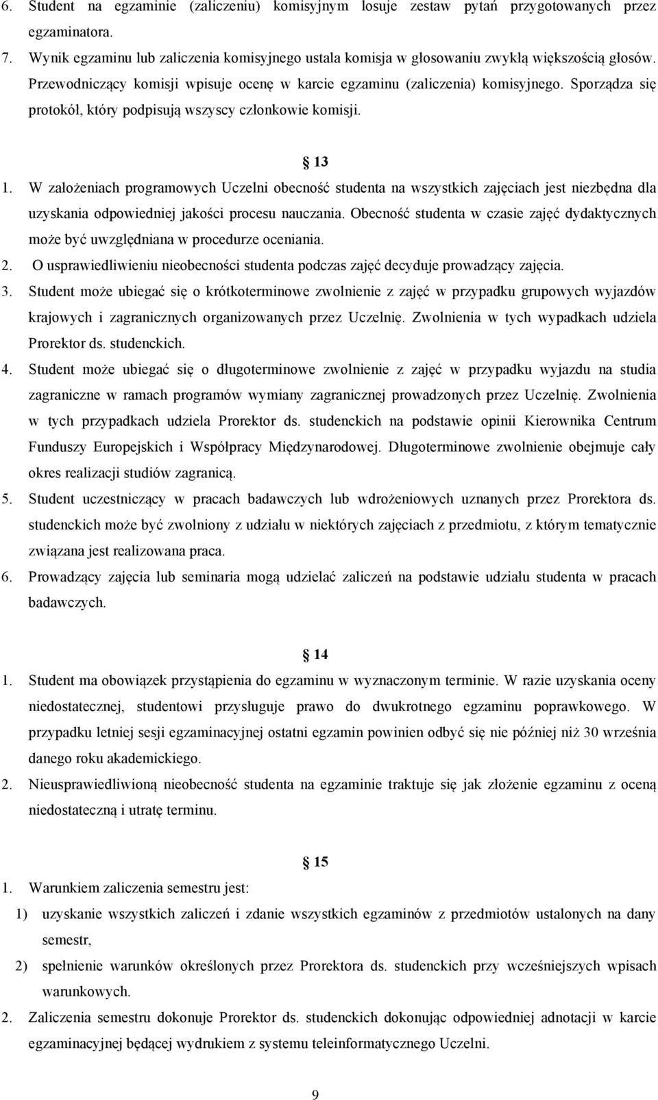 Sporządza się protokół, który podpisują wszyscy członkowie komisji. 13 1.