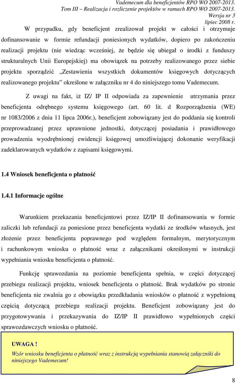 dotyczących realizowanego projektu określone w załączniku nr 4 do niniejszego tomu Vademecum.