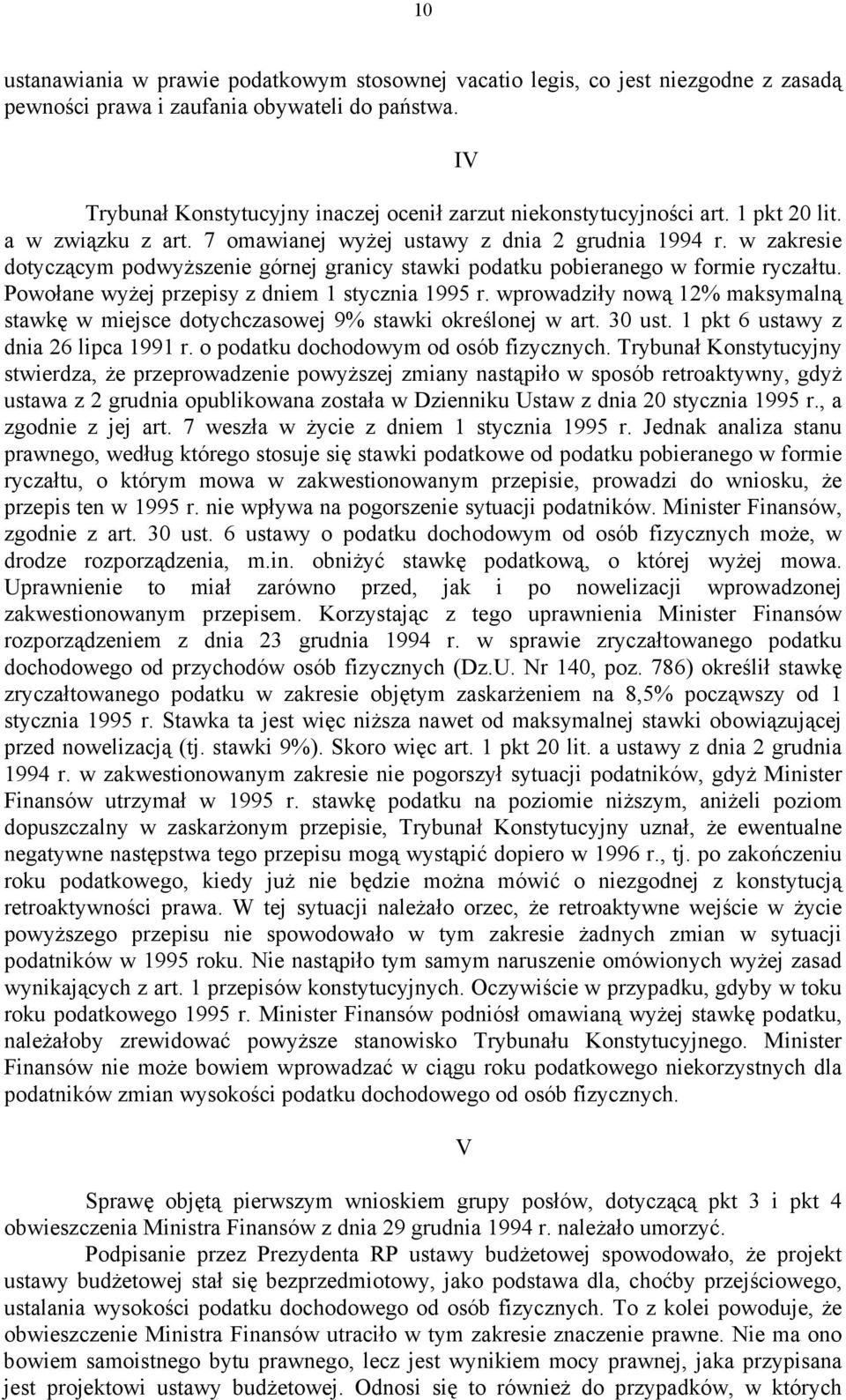 w zakresie dotyczącym podwyższenie górnej granicy stawki podatku pobieranego w formie ryczałtu. Powołane wyżej przepisy z dniem 1 stycznia 1995 r.