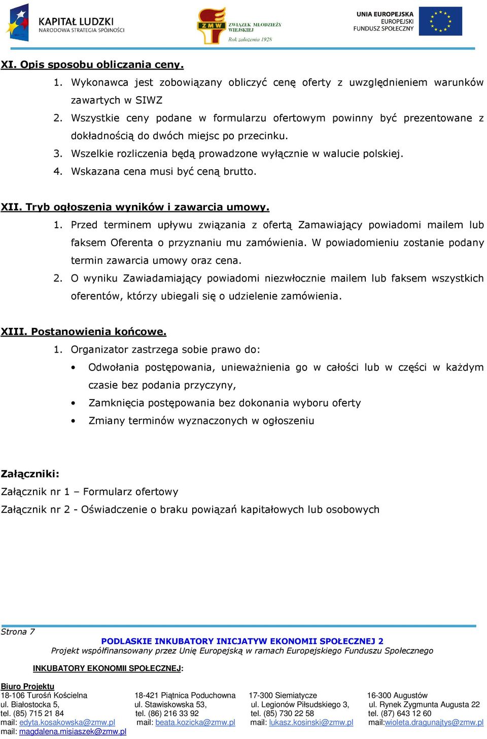 Wskazana cena musi być ceną brutto. XII. Tryb ogłoszenia wyników i zawarcia umowy. 1.