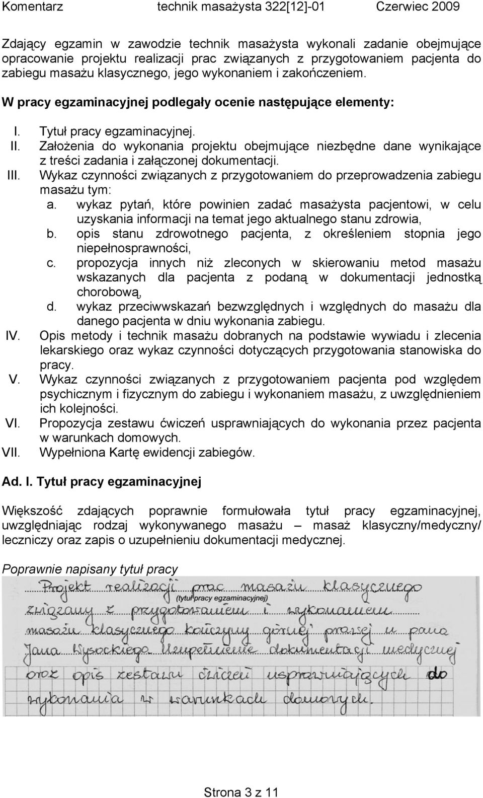 Założenia do wykonania projektu obejmujące niezbędne dane wynikające z treści zadania i załączonej dokumentacji. III.