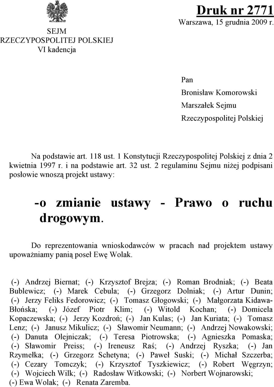 2 regulaminu Sejmu niżej podpisani posłowie wnoszą projekt ustawy: - o zmianie ustawy - Prawo o ruchu drogowym.