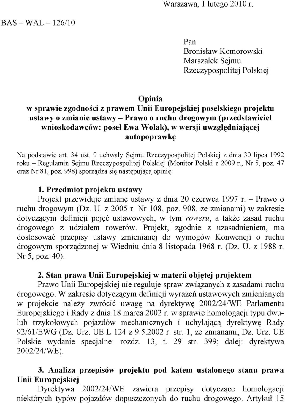 drogowym (przedstawiciel wnioskodawców: poseł Ewa Wolak), w wersji uwzględniającej autopoprawkę Na podstawie art. 34 ust.