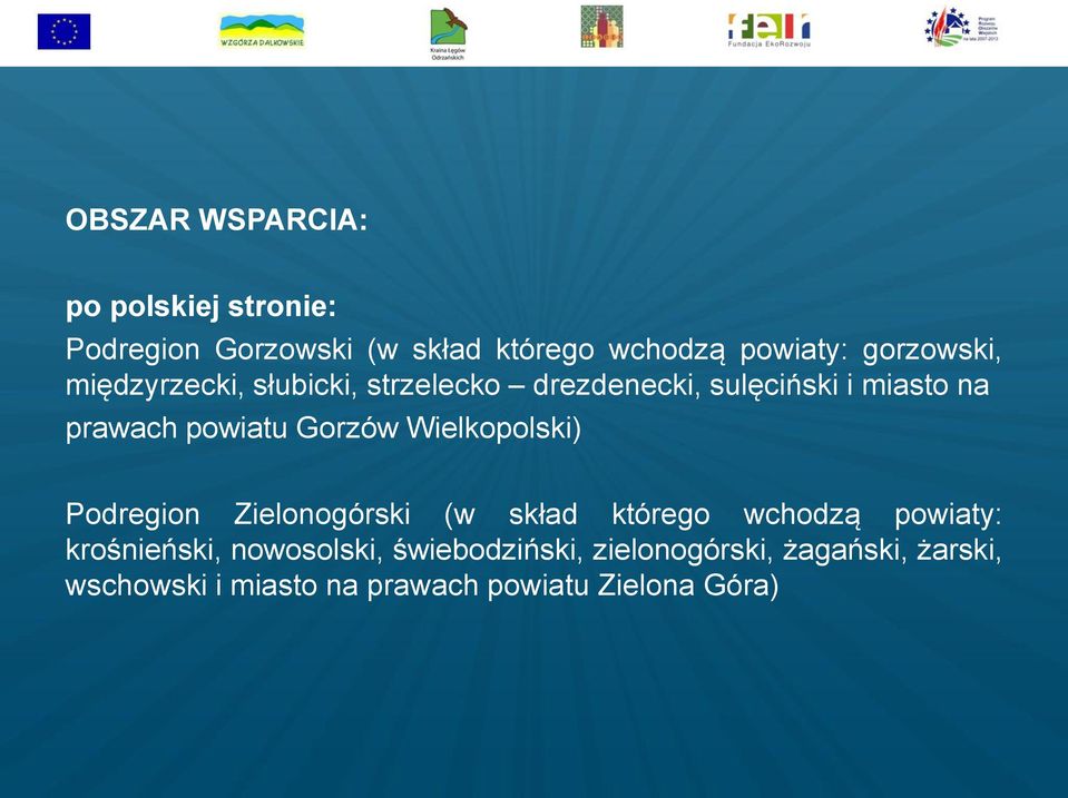 Gorzów Wielkopolski) Podregion Zielonogórski (w skład którego wchodzą powiaty: krośnieński,
