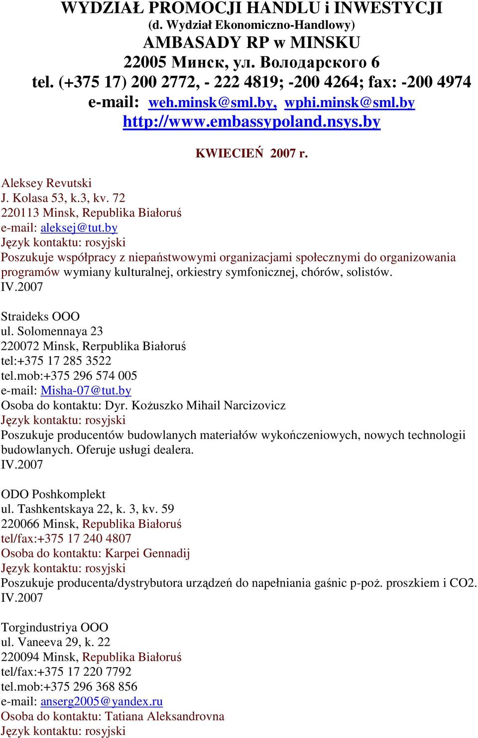 by Poszukuje współpracy z niepaństwowymi organizacjami społecznymi do organizowania programów wymiany kulturalnej, orkiestry symfonicznej, chórów, solistów. Straideks OOO ul.