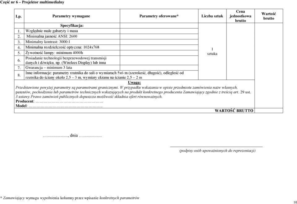 Posiadanie technologii bezprzewodowej transmisji danych i dźwięku, np. (Wirelees Display) lub inna 7. Gwarancja minimum 3 lata 8.