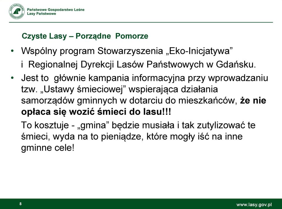 Ustawy śmieciowej wspierająca działania samorządów gminnych w dotarciu do mieszkańców, że nie opłaca się wozić