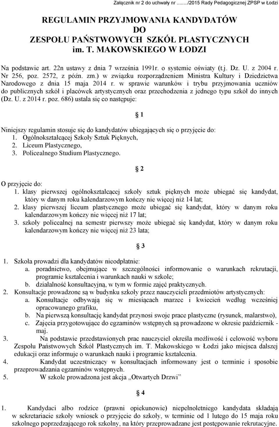 w sprawie warunków i trybu przyjmowania uczniów do publicznych szkół i placówek artystycznych oraz przechodzenia z jednego typu szkół do innych (Dz. U. z 2014 r. poz.