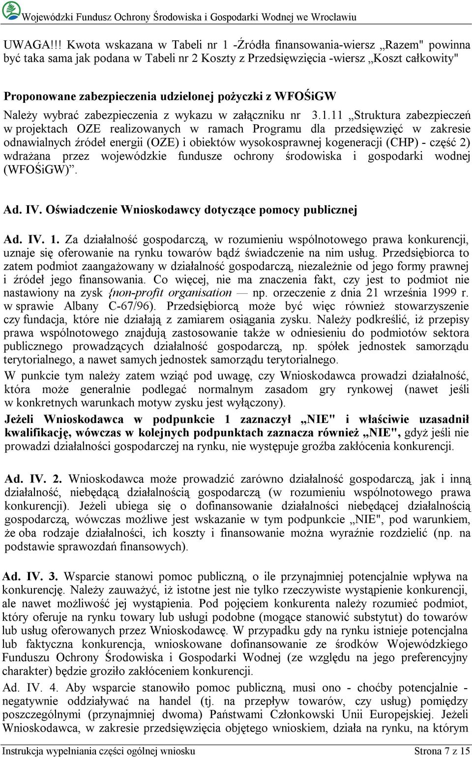 udzielonej pożyczki z WFOŚiGW Należy wybrać zabezpieczenia z wykazu w załączniku nr 3.1.