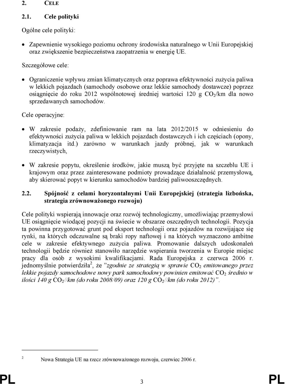 2012 wspólnotowej średniej wartości 120 g CO 2 /km dla nowo sprzedawanych samochodów.