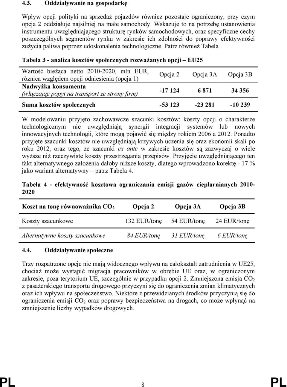 efektywności zużycia paliwa poprzez udoskonalenia technologiczne. Patrz również Tabela.