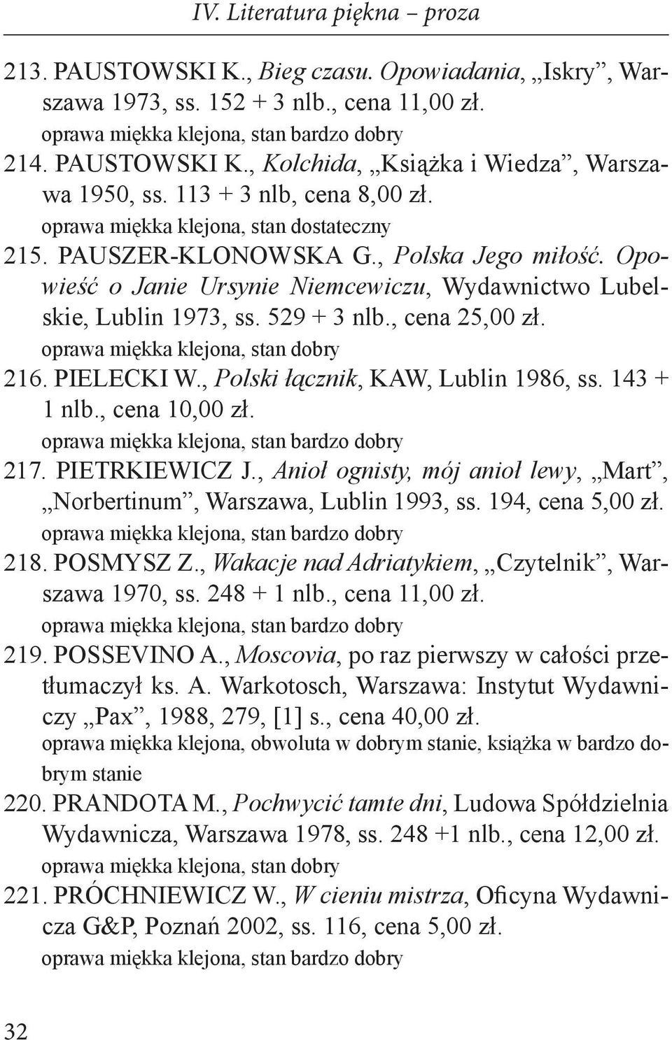 oprawa miękka klejona, stan dobry 216. PIELECKI W., Polski łącznik, KAW, Lublin 1986, ss. 143 + 1 nlb., cena 10,00 zł. 217. PIETRKIEWICZ J.